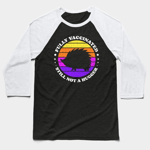 Fully Vaccinated Still Not A Hugger porcupine retro Sunset Baseball T-Shirt by opippi